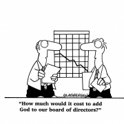 How much would it cost to add God to our board of directors?