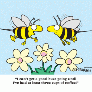 I can't get a good buzz going until I've had at least three cups of coffee!
