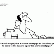 I need to apply for a second mortgage so I can buy gas to drive to the bank to apply for a first mortgage.