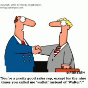 Cartoons About Sales, Cartoons About Salespeople, sales cartoons, cartoons about salesmanship, cartoons about salesmen, cartoons about saleswomen, cartoons about salespersons,cartoons about sales topics, handshake, sales training, charisma, sales enthusiasm, sincerity, rude salesmen, sales team, sales manager, sales rep, remembering names, name recognition, forgetting names.