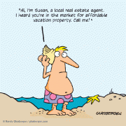 Hi, I\'m Susan, a local real estate agent. I heard you\'re in the market for affordable vacation property. Call me!
