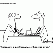 Success is a performance-enhancing drug.