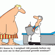 All I know is, I weighed 148 pounds before my boss sent me to a personal growth seminar!