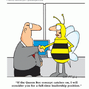 If the Queen Bee concept catches on, I will consider you for a full-time leadership position.
