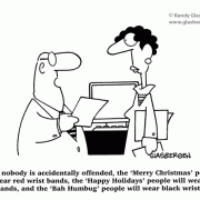 Christmas Cartoons: holiday, political correctness, politically correct, holiday greetings, happy holidays, merry christmas, bah humbug, wrist bands, season\'s greetings, office, work.