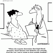 When the experts determine that high blood pressure, heart disease and diabetes are actually good for you, you're going to feel awfully foolish!
