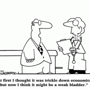 At first I thought it was trickle down economics, but now I think it might be a weak bladder.