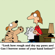 Look how rough and dry my paws are! Can I borrow some of your hand lotion?