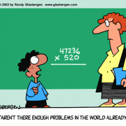 Education Cartoons: cartoons about teachers, school cartoons, classroom humor, cartoons about homework, classes, lessons, students, class assignments, learning, math problems, math class, math cartoons.