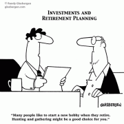 Money Cartoons: cash, saving money, losing money, investing, finance, financial services, personal finance, investing tips, investing advice, financial advice, retirement investing, Wall Street humor, making money, mutual funds, retirement planning, retirement plan, retirement fund, financial advisor, spending, hobby, get a hobby, hunting and gathering.