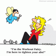 I'm the workout Fairy. I'm here to tighten your abs!