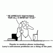 Thanks to modern phone technology, Larry's self-esteem problem is a thing of the past.