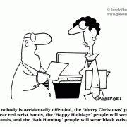 Christmas Cartoons: holiday, political correctness, politically correct, holiday greetings, happy holidays, merry christmas, bah humbug, wrist bands, season's greetings, office, work.