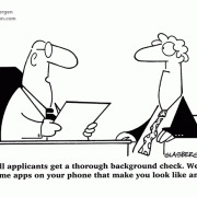 All applicants get a thorough background check. We found some apps on your phone that make you look like an idiot.