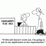 If this job doesn't work out, I'm going to put in my application at the supermarket.