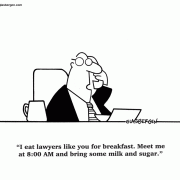 I eat lawyers like you for breakfast. Meet me at 8:00 AM and bring some milk and sugar.
