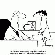 Effective leadership requires patience, strength, insight, tenacity and courage. If that doesn't work, bribe them with donuts.