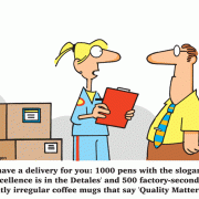 I have a delivery for you: 1000 pens with the slogan 'Excellence is in the Detales' and 500 factory-second slightly irregular coffee mugs that say 'Quality Matters'."