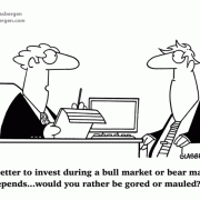 Financial Cartoons, Cartoons about money, cartoons about investing, stock market cartoons, Is it better to invest during a bull market or bear market? Depends...would you rather be gored or mauled? 