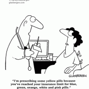 I\'m prescribing some yellow pills because you\'ve reached your insurance limit for blue, green, orange, white and pink pills.