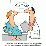 There's a thin person inside me, screaming to get out. Can you prescribe something to sedate her so I can hear my TV programs?