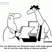 Cartoons about money, financial report, obscene profits, earnings, report, finances, corporate finances, budgets.