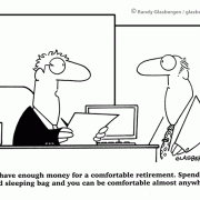 You have enough money for a comfortable retirement. Spend it on a good sleeping bag and you can be comfortable almost anywhere.