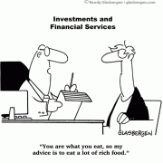 Money Cartoons: cash, saving money, you are what you eat, rich food, losing money, investing, finance, financial services, personal finance, investing tips, investing advice, financial advice, retirement investing, Wall Street humor, making money, mutual funds, retirement planning, retirement plan, retirement fund, financial advisor.