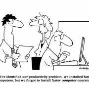 I've identified our productivity problem. We installed faster computers, but we forgot to install faster computer operators.