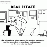 Real Estate Cartoons:cartoons about real estate sales, cartoons about selling real estate, property, listing, listings, sales, selling, sell, seller, termite, termites, radon, radon gas, survey, surveyor, kryptonite, kent, clark, clark kent, superman.