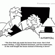 Real Estate Comics and Cartoons: cartoons about real estate sales, cartoons about selling real estate, seller, pig, pigs, three pigs, three little pigs, kitchen, basement, bathroom, wolf, wolves, huff and puff, straw, story, stories, bed, bedtime, mom, mommy, mother, daughter, family, bedtime stories, families.