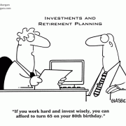 If you work hard and invest wisely, you can afford to turn 65 on your 80th birthday.
