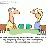 Cartoons about selling, sales cartoons, cartoons about salesmanship, imaginary friends, networking, old friends, favors, doing business with friends, client list, hot propspects, customer relations, clients, clientele, customer service, vendor, vendors, sales executive, sales tools, selling tips, selling advice, sales advice, marketing, how to sell, sales, selling, sales rep, salesman cartoons, sales agent, account rep, account executive, sales department, sales manager, gitomer book cartoons.