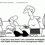 Stress Management Cartoons: stress management tips, relaxation techniques, dealing with stress, stress relief,  coping with stress,  anxiety, stress disorder, stress management techniques, workaholic, burnout, overworked, bum, lazy, lazy bum, husband, wife, marriage, marriage cartoons, cartoons about marriage.