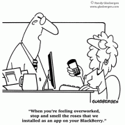 When you\'re feeling overworked, stop and smell the roses that we installed as an app for your BlackBerry, wireless, job stress, cell phone, stress management, Management Cartoons, Leadership Cartoons: leadership skills, leadership qualities, leadership development, leadership traits, leadership training, leadership failure, leadership skills, leader, management style, manager, people management, project manager, project management.