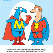 I'm Meeting Man. My superpower is the ability to keep people awake during PowerPoints!