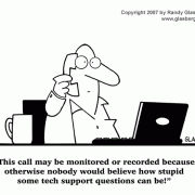 Cartoons About Tech Support: technical support, repair, repairs, computer repairs, computer repairs, computer repair service, computer technician, computer service, computer service and support, service and support, IT service, IT support, IT service and support, IT technician, computer repair technician, support, technical support training, tech support training, tech support desk, hotline, technical support hotline, telephone support, telephone technical support, technical support expert, tech support expert, IT manager, IT staff, pc support, computer support, computer technical support, funny tech support, funny technical support, computer problems, stupid questions, phone support, call may be monitored.