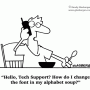 Cartoons About Tech Support: technical support, repair, repairs, computer repairs, computer repairs, computer repair service, computer technician, computer service, computer service and support, service and support, IT service, IT support, IT service and support, IT technician, computer repair technician, support, technical support training, tech support training, tech support desk, hotline, technical support hotline, telephone support, telephone technical support, technical support expert, tech support expert, IT manager, IT staff, pc support, computer support, computer technical support, funny tech support, funny technical support, computer problems, glitches, computer glitches, support services, tech support services, technical support, computer trouble, changing fonts, font questions, using fonts, fonts, soup, alphabet soup, phone support.