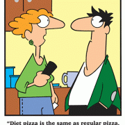 Diet pizza is the same as regular pizza, but you have them deliver it to the wrong address.