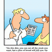 On this diet, you can eat all the steak you want, but a slice of bread will kill you. On this other diet, you can eat all the bread you want, but a steak will kill you.