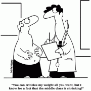 You can criticize my weight all you want, but I know for a fact that the middle class is shrinking!