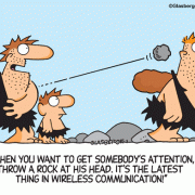 When you want to get somebody's attention, throw a rock at his head. It's the latest thing in wireless communication!